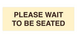 Signs ByLITA Basic Please Wait To Be Seated