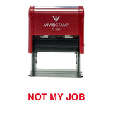 Red Not My Job Novelty Self Inking Rubber Stamp