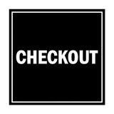 Square Checkout Sign with Adhesive Tape, Mounts On Any Surface, Weather Resistant
