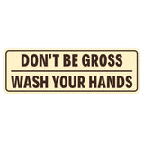 Don't Be Gross | Wash Your Hands Door / Wall Sign