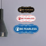 Designer Be Fearless Wall or Door Sign
