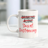 Drinking Alone Social Distancing 11oz Coffee Mug - Funny Novelty Souvenir