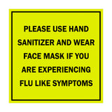 Square Please Use Hand Sanitizer and Wear Face Mask If You Are Experiencing Flu Like Symptoms Sign