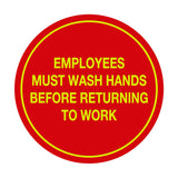 Signs ByLITA Circle Employees Must Wash Hands Before Returning to Work Sign