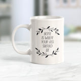 Home Is Where Your Ass Should Be 11oz Coffee Mug - Funny Novelty Souvenir