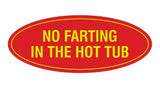 Signs ByLITA Oval No Farting In The Hot Tub Sign