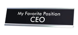 My Favorite Position CEO Novelty Desk Sign