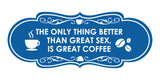 Designer The only thing better than great sex, is great coffee Wall or Door Sign