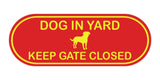 Dog In Yard Keep Gate Closed Door / Wall Sign (Pill Shape)