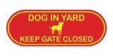 Dog In Yard Keep Gate Closed Door / Wall Sign (Pill Shape)