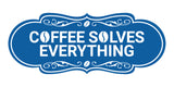 Designer Coffee Solves Everything Wall or Door Sign