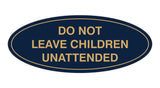 Signs ByLITA Oval Do Not Leave Children Unattended Sign
