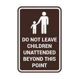 Portrait Round Do Not Leave Children Unattended Beyond This Point Sign