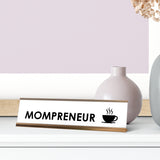 Mompreneur Desk Sign, novelty nameplate (2 x 8")