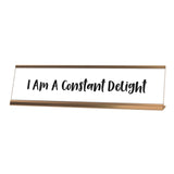 I am A Constant Delight Desk Sign, novelty nameplate (2 x 8