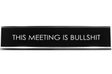 Signs ByLITA THIS MEETING IS BULLSHIT Novelty Desk Sign