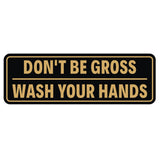 Don't Be Gross | Wash Your Hands Door / Wall Sign