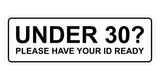 Standard Under 30? Please Have Your ID Ready Wall or Door Sign