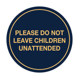 Signs ByLITA Circle Do Not Leave Child Unattended Sign