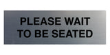 Signs ByLITA Basic Please Wait To Be Seated