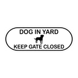 Dog In Yard Keep Gate Closed Door / Wall Sign (Pill Shape)