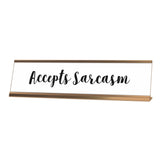 Accepts Sarcasm Desk Sign, novelty nameplate (2 x 8