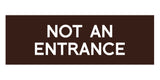 Basic NOT AN ENTRANCE Door / Wall Sign