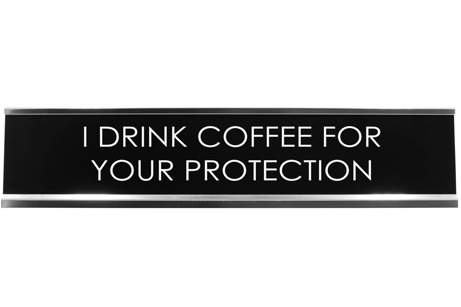 Signs ByLITA I DRINK COFFEE FOR YOUR PROTECTION Novelty Desk Sign