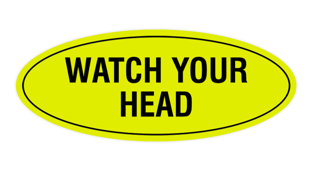 Oval Watch Your Head Sign