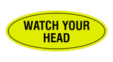 Oval Watch Your Head Sign