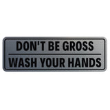 Don't Be Gross | Wash Your Hands Door / Wall Sign