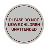 Signs ByLITA Circle Do Not Leave Child Unattended Sign