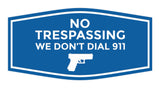 Fancy No Trespassing We Don't Dial 911 Wall or Door Sign