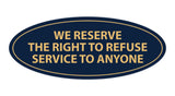 Signs ByLITA Oval We Reserve The Right To Refuse Service To Anyone Sign