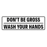 Don't Be Gross | Wash Your Hands Door / Wall Sign