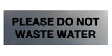 Please Do Not Waste Water Sign