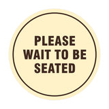 Signs ByLITA Circle Please Wait To Be Seated Sign