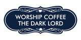 Designer Worship Coffee The Dark Lord Wall or Door Sign