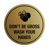 Signs ByLITA Circle Don't be gross wash your hand Sign