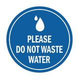 Signs ByLITA Circle Please Do Not Waste Water Sign