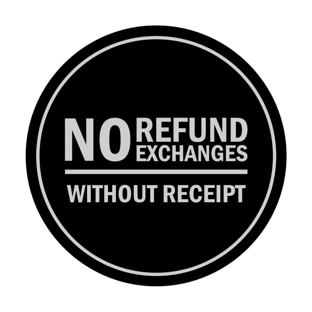 Signs ByLITA Circle No Refund No Exchanges Without Receipt Sign