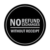 Signs ByLITA Circle No Refund No Exchanges Without Receipt Sign