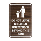 Portrait Round Do Not Leave Children Unattended Beyond This Point Sign