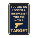 Portrait Round You Are No Longer A Trespasser You Are Now A Target Sign