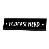 Podcast Nerd Desk Sign, novelty nameplate (2 x 8