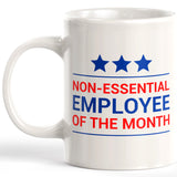 Non-Essential Employee Of The Month 11oz Coffee Mug - Funny Novelty Souvenir