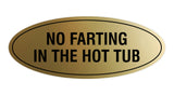 Signs ByLITA Oval No Farting In The Hot Tub Sign