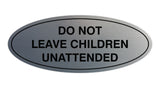 Signs ByLITA Oval Do Not Leave Children Unattended Sign