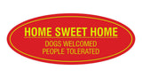 Oval Home Sweet Home Dogs Welcomed People Tolerated Sign