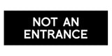 Basic NOT AN ENTRANCE Door / Wall Sign